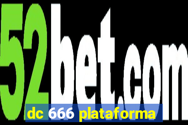 dc 666 plataforma